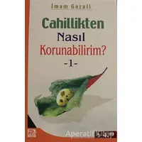 Cahillikten Nasıl Korunabilirim? 1 - İmam-ı Gazali - Karınca & Polen Yayınları