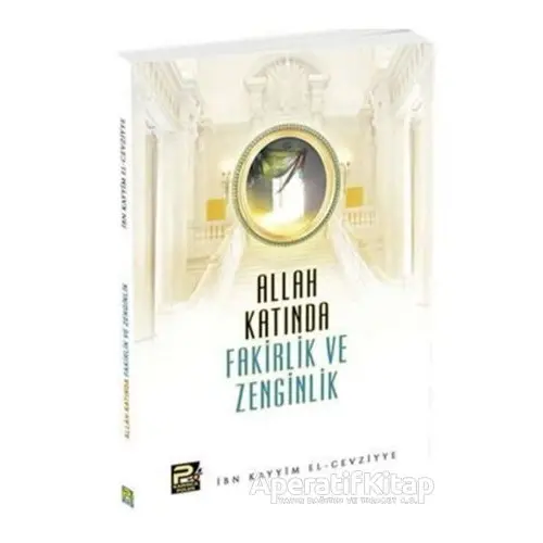 Allah Katında Fakirlik ve Zenginlik - İbn Kayyım el-Cevziyye - Karınca & Polen Yayınları