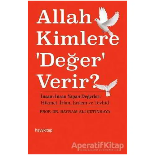 Allah Kimlere Değer Verir? - Bayram Ali Çetinkaya - Hayykitap