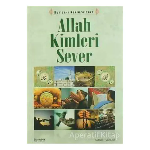 Allah Kimleri Sever - Kolektif - Erkam Yayınları