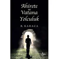 Ahirete ve Vatana Yolculuk - Recep Karaca - İşrak Yayınları