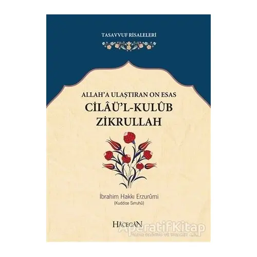 Allah’a Ulaştıran On Esas: Cilaü’l - Kulub Zikrullah - İbrahim Hakkı Erzurumi - Hacegan Yayıncılık