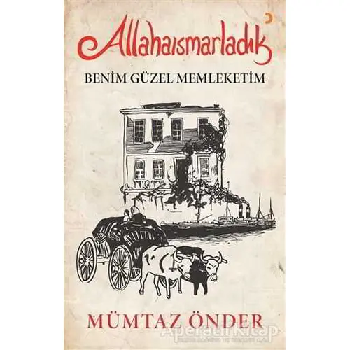 Allahaısmarladık Benim Güzel Memleketim - Mümtaz Önder - Cinius Yayınları