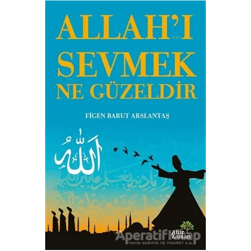 Allah’ı Sevmek Ne Güzeldir - Figen Barut Arslantaş - Ahir Zaman