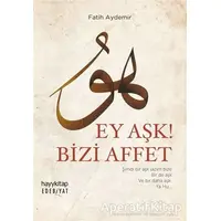 Ey Aşk! Bizi Affet - Fatih Aydemir - Hayykitap