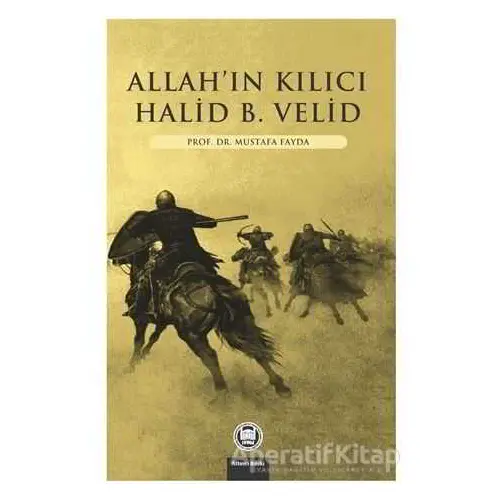 Allahın Kılıcı - Halid Bin Velid - Mustafa Fayda - Marmara Üniversitesi İlahiyat Fakültesi Vakfı