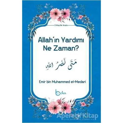 Allahın Yardımı Ne Zaman? - Emir bin Muhammed el-Medari - Beka Yayınları