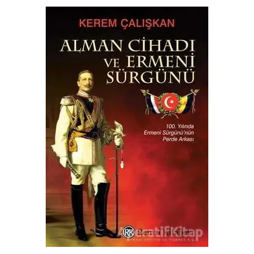 Alman Cihadı ve Ermeni Sürgünü - Kerem Çalışkan - Remzi Kitabevi