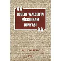 Robert Walserin Mikrogram Dünyası - Merve Karabulut - Gece Kitaplığı