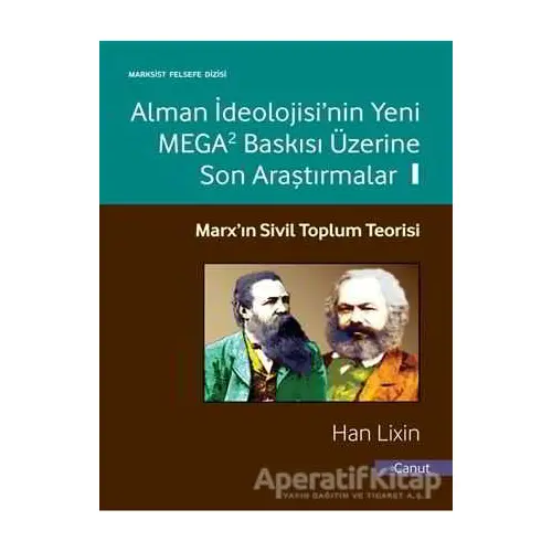 Alman İdeolojisinin Yeni Mega2 Baskısı Üzerine Son Araştırmalar 1 - Han Lixin - Canut Yayınları