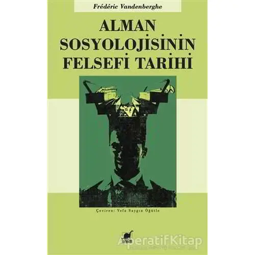 Alman Sosyolojisinin Felsefi Tarihi - Frederic Vandenberghe - Ayrıntı Yayınları