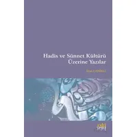 Hadis ve Sünnet Kültürü Üzerine Yazılar - İlyas Canikli - Eski Yeni Yayınları