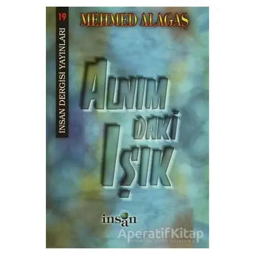 Alnımdaki Işık - Mehmed Alagaş - İnsan Dergisi Yayınları