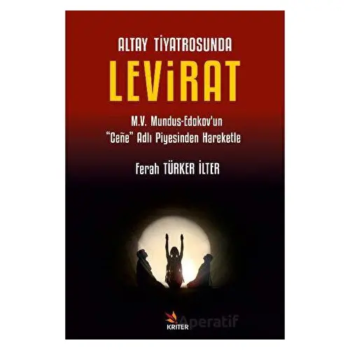 Altay Tiyatrosunda Levirat - Ferah Türker İlter - Kriter Yayınları