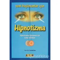 Yeni Başlayanlar İçin Hipnotizma - B. V. Pattabhi Ram - Platform Yayınları