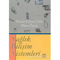 Sağlık Bilişim Sistemleri - Hasan Kürşat Güleş - Nobel Akademik Yayıncılık