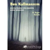 Ben Kallmannım - A. Uygur Öztürk - Altıkırkbeş Yayınları