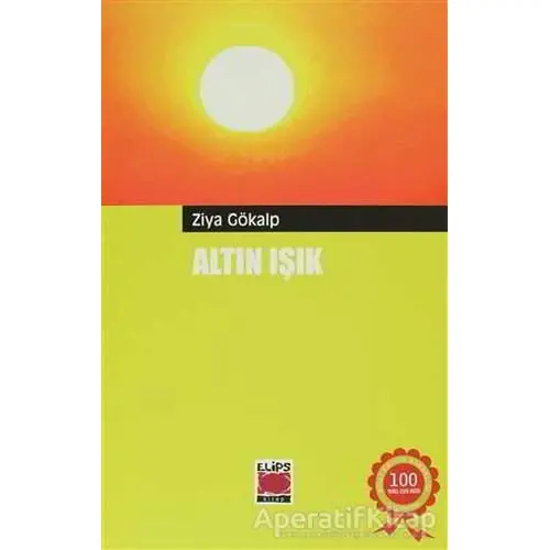 Altın Işık - Ziya Gökalp - Elips Kitap