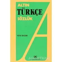 Altın Türkçe Sözlük (Lise) - Hüseyin Kuşçu - Altın Kitaplar