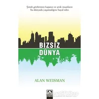 Bizsiz Dünya - Alan Weisman - Altın Kitaplar