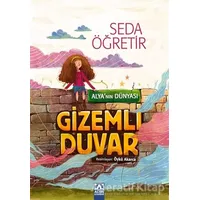 Alyanın Dünyası - Gizemli Duvar - Seda Öğretir - Altın Kitaplar