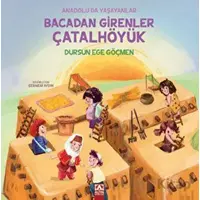 Bacadan Girenler Çatalhöyük - Dursun Ege Göçmen - Altın Kitaplar