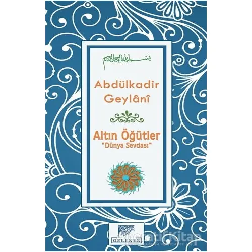 Altın Öğütler - Dünya Sevdası - Abdülkadir Geylani - Gelenek Yayıncılık