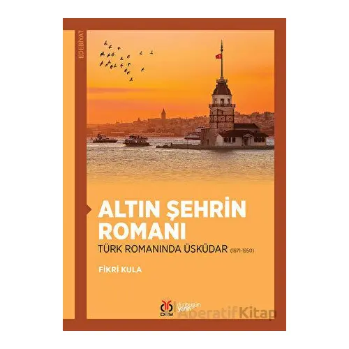 Altın Şehrin Romanı - Fikri Kula - DBY Yayınları