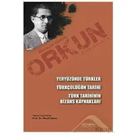 Yeryüzünde Türkler - Türkçülüğün Tarihi - Türk Tarihinin Bizans Kaynakları