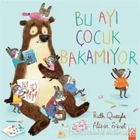 Bu Ayı Çocuk Bakamıyor - Ruth Quayle - Altın Kitaplar