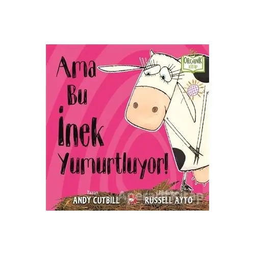 Ama Bu İnek Yumurtluyor! - Andy Cutbill - Beyaz Balina Yayınları