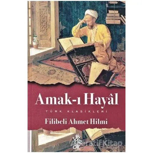 Amak-ı Hayal - Filibeli Ahmet Hilmi Efendi - Venedik Yayınları