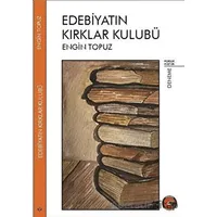 Edebiyatın Kırklar Kulübü - Engin Topuz - Porsuk Kültür Yayıncılık