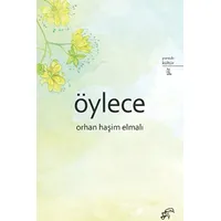 Öylece - Orhan Haşim Elmalı - Porsuk Kültür Yayıncılık