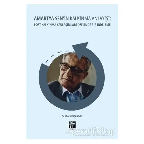 Amartya Senin Kalkınma Anlayışı - Mesut Kaçanoğlu - Gazi Kitabevi