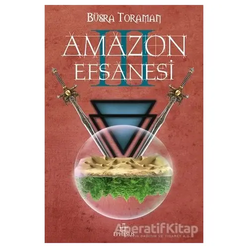 Amazon Efsanesi - Uyanış - Büşra Toraman - Ephesus Yayınları