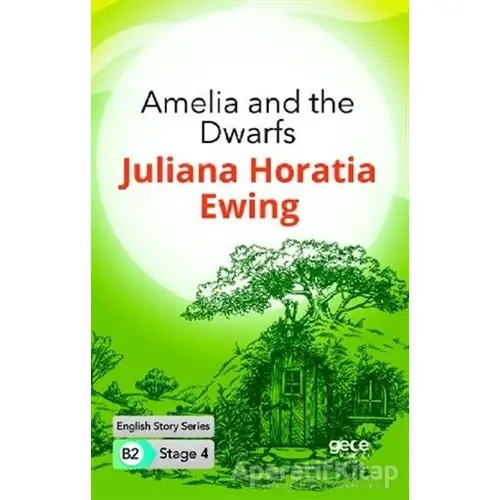 Amelia and the Dwarfs - İngilizce Hikayeler B2 Stage 4 - Juliana Horatia Ewing - Gece Kitaplığı