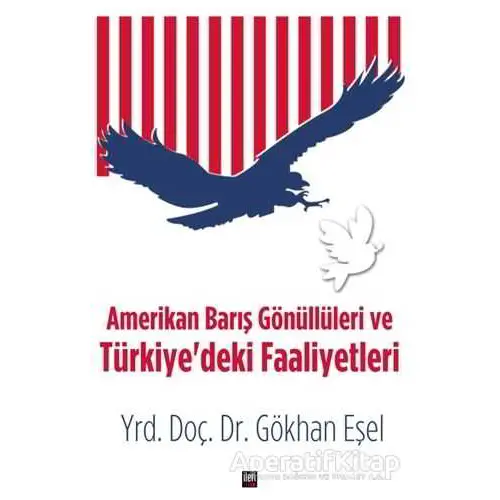 Amerikan Barış Gönüllüleri ve Türkiyedeki Faaliyetleri - Gökhan Eşel - İleri Yayınları