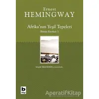Afrika’nın Yeşil Tepeleri Bütün Eserleri 3 - Ernest Hemingway - Bilgi Yayınevi