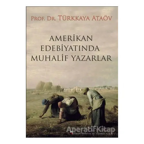 Amerikan Edebiyatında Muhalif Yazarlar - Türkkaya Ataöv - İleri Yayınları