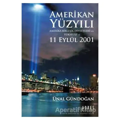 Amerikan Yüzyılı - Ünal Gündoğan - Adres Yayınları