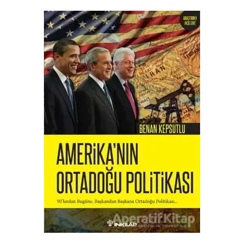 Amerika’nın Ortadoğu Politikası - Benan Kepsutlu - İnkılap Kitabevi