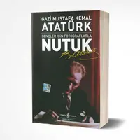 Gençler İçin Fotoğraflarla Nutuk - Mustafa Kemal Atatürk - İş Bankası Kültür Yayınları