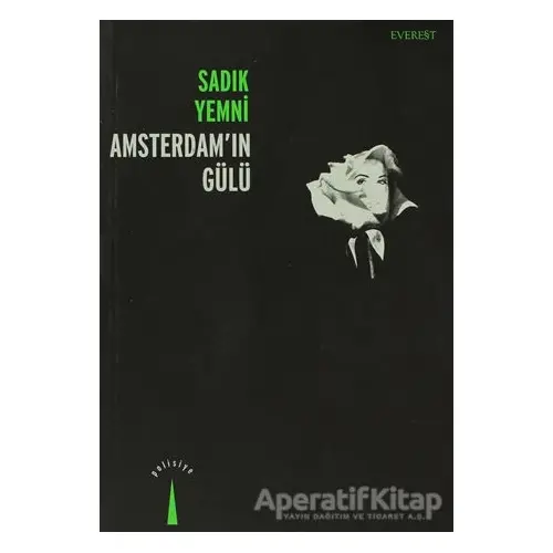 Amsterdam’ın Gülü - Sadık Yemni - Everest Yayınları