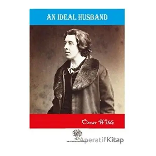 An Ideal Husband - Oscar Wilde - Platanus Publishing