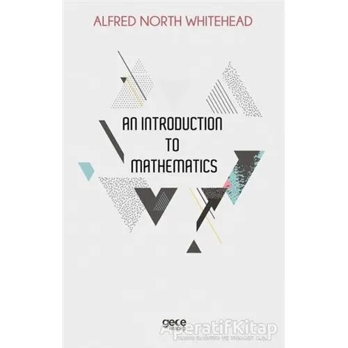 An Introduction to Mathematics - Alfred North Whitehead - Gece Kitaplığı