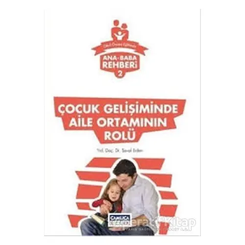 Ana Baba Rehberi 2 - Çocuk Gelişiminde Aile Ortamının Rolü - Seval Erden - Çamlıca Çocuk Yayınları