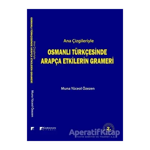 Ana Çizgileriyle Osmanlı Türkçesinde Arapça Etkilerin Grameri