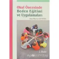 Okul Öncesinde Beden Eğitimi ve Uygulamaları - Ana Maria Günsel - Anı Yayıncılık