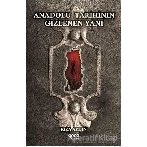 Anadolu Tarihinin Gizlenen Yanı - Rıza Aydın - Gece Kitaplığı